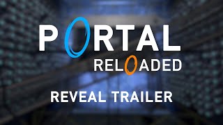 Portal Reloaded - Reveal Trailer