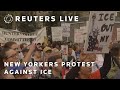 LIVE: New Yorkers protest ICE actions against migrants