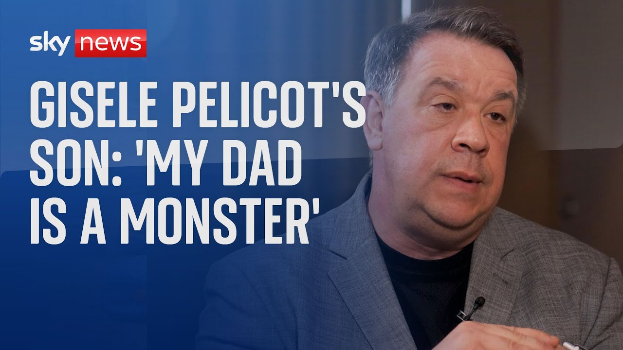 Gisele Pelicot's son: ‘He was my father, not anymore - today he’s a monster’