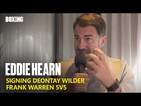 Eddie hearn on signing deontay wilder, frank warren & haney vs garcia