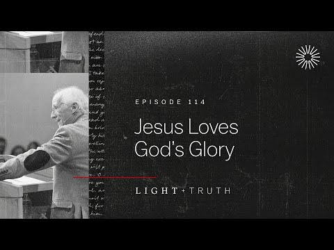 Jesus Loves God’s Glory