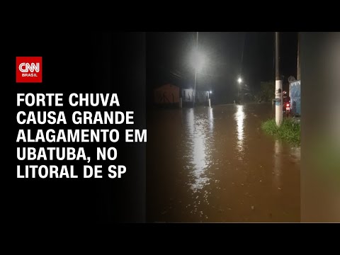 Forte chuva causa grande alagamento em Ubatuba, no litoral de SP | AGORA CNN