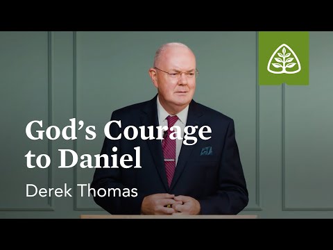 God’s Courage to Daniel: Imprisoned - Faith in All Circumstances with Derek Thomas