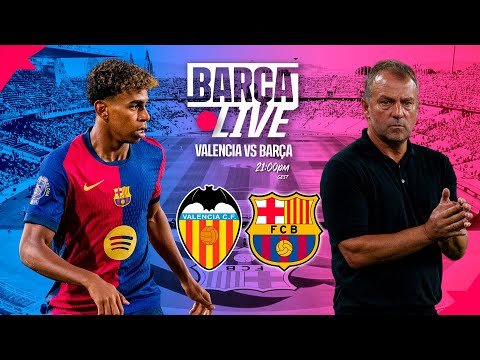 🔴 BARÇA LIVE | VALENCIA VS FC BARCELONA | LA LIGA 24/25 ⚽