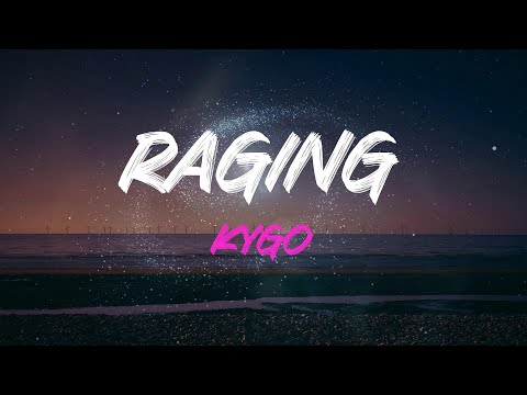 Kygo - Raging (Feat. Kodaline) Lyrics | We've Got Our Wild Love Raging, Raging