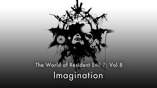 Resident Evil 7 biohazard - Vol.8 "Imagination"