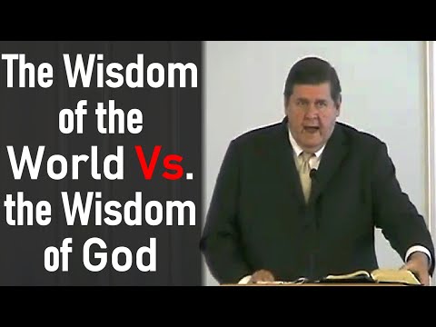 The Wisdom Of The World Versus The Wisdom Of God - Joe Morecraft III Sermon