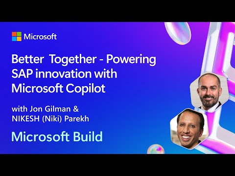 Better Together – Powering SAP innovation with Microsoft Copilot | BRK205