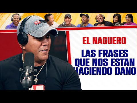 LAS FRASES QUE NOS ESTAN HACIENDO DAÑO - El Naguero