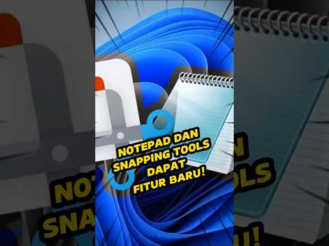 Notepad dan Snapping Tools dapat fitur baru