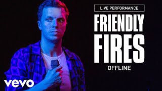 Friendly Fires - Offline - Live Performance | Vevo