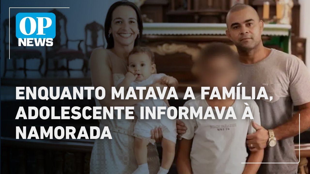 Adolescente que matou a família dava informações em tempo real à namorada | OP News