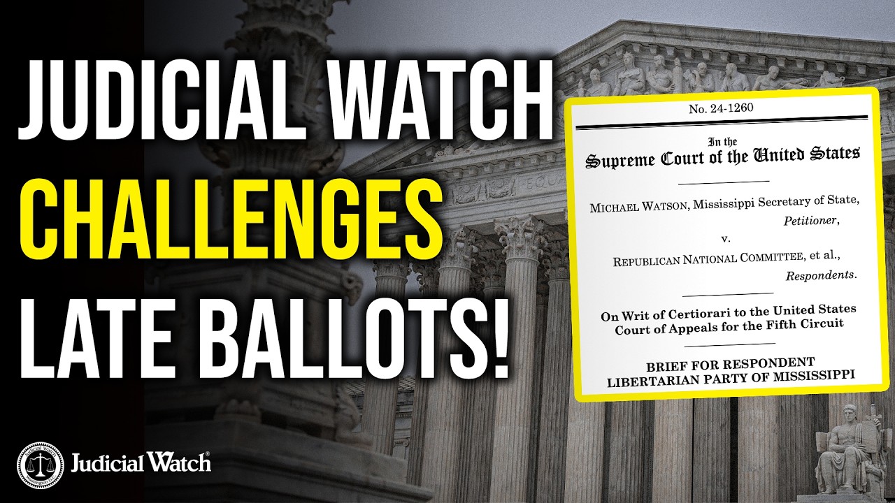 Judicial Watch Challenges Late Ballots!
