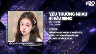 Yêu Thương Nhau Gì Đâu Remix - Du Thiên x SS | Yêu Thương Nhau Gì Đâu Mà Chỉ Toàn Là Niềm Đau