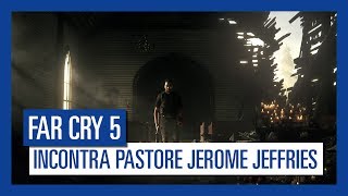 Far Cry 5 - Incontra Pastore Jerome Jeffries