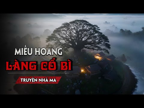 MIẾU HOANG LÀNG CỔ BÌ: Gieo nghiệp động đất Thánh, Oán khí nhập tràng hại cả nhà