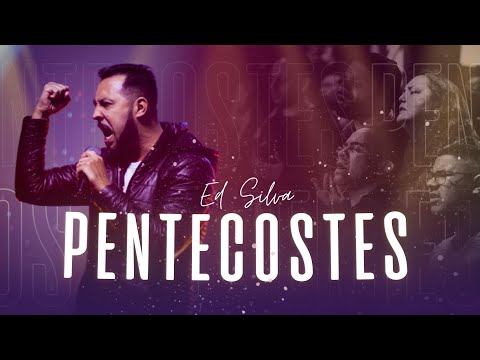 Ed Silva – Pentecostes