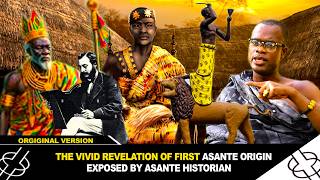 THE VIVID REVELATION OF FIRST ASANTE ORIGIN EXPOSED BY ASANTE HISTORIAN