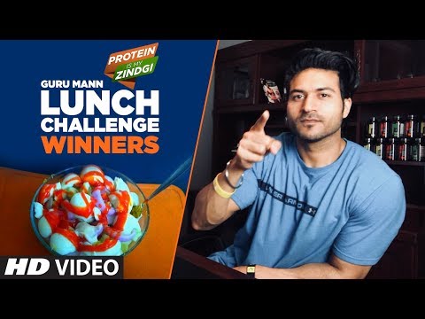 WINNER: LUNCH CHALLENGE by Guru Mann #ProteinIsMyZindagi || Guru Mann Challenge Series 2018