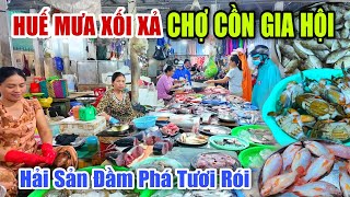 HUẾ MƯA XỐI XẢ TỪ ĐÔNG BA QUA CHỢ CỒN GIA HỘI - CHOÁNG NGỢP VỚI ĐẶC SẢN ĐẦM PHÁ HẢI SẢN TƯƠI SỐNG