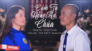 Cảm Tạ Hồng Ân Chúa || St : Giuse Chuẩn || Song Ca Trinh Trần Ft. Giuse Chuẩn