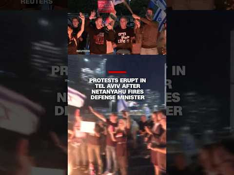 Protests erupt in Tel Aviv after Netanyahu fires defense minister