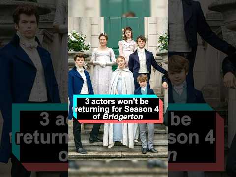 3 actors won’t be returning for Season 4 of Bridgerton — and the reason behind the last one’s absenc