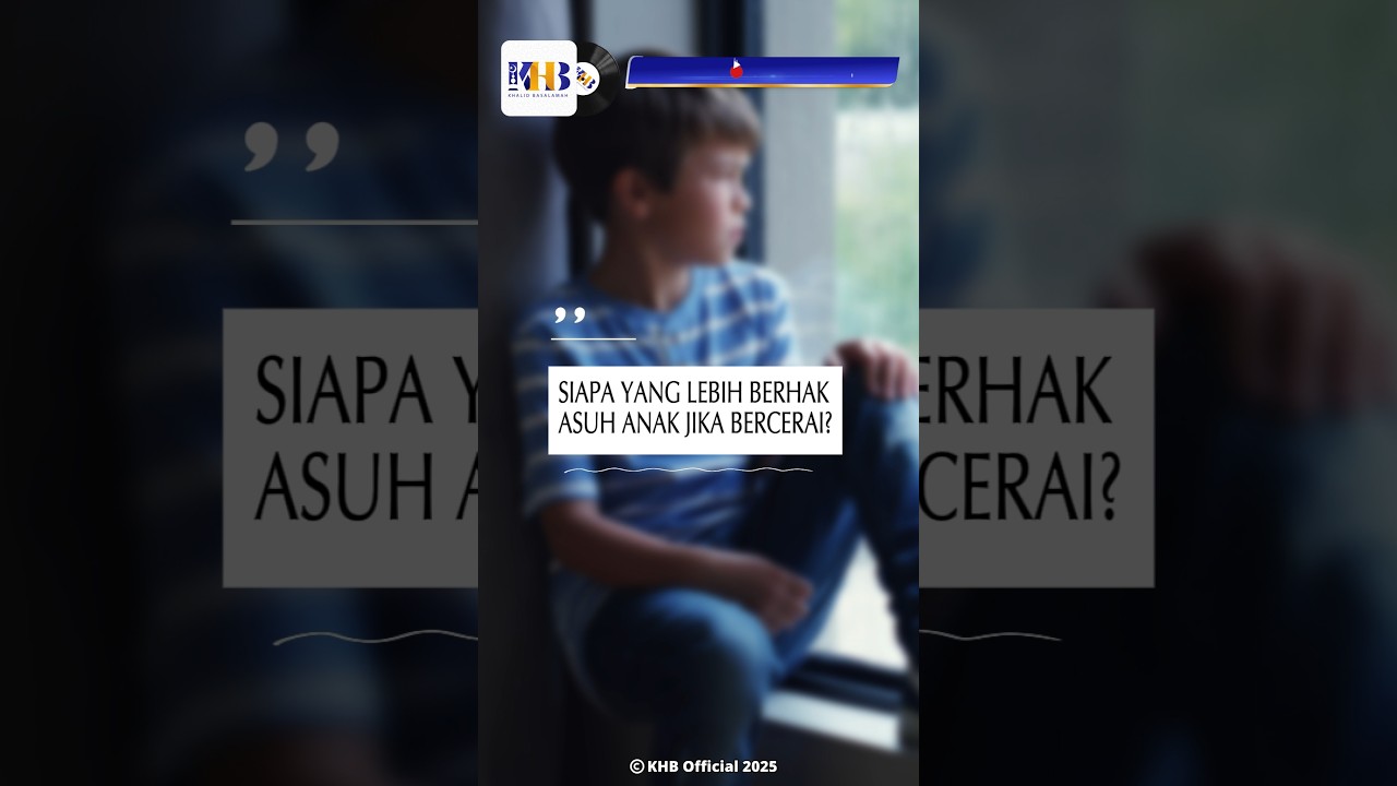 SIAPA YANG LEBIH BERHAK ASUH ANAK JIKA BERCERAI? - KHALID BASALAMAH