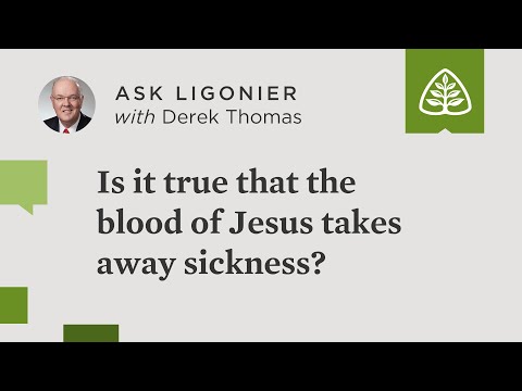 Is it true that the blood of Jesus takes away sickness?