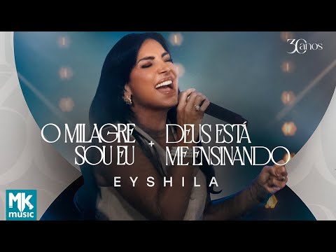 Eyshila - O Milagre Sou Eu + Deus Está Me Ensinando (Ao Vivo) (Clipe Oficial MK Music)