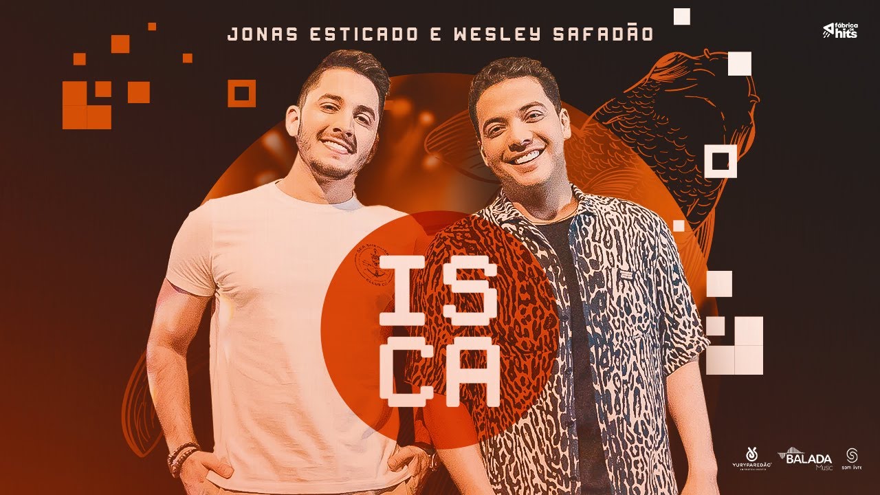 Jonas Esticado Feat. Wesley Safadão -Isca