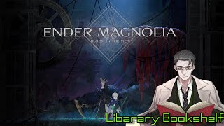 ENDER MAGNOLIA #2 ※ネタバレ注意　-ライブラリの書架-