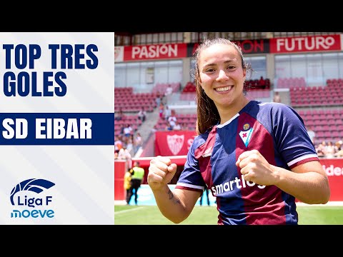 TOP 3 GOLES DE LA SD EIBAR  EN LIGA F MOEVE 2024/2025