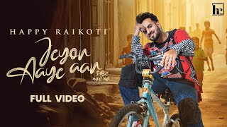 Jeyon Aaye Aa ~ Happy Raikoti | Punjabi Song Video HD