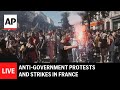 LIVE: Anti-government protests and strikes in France
