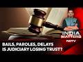 Bails, Paroles & Delays: Is Justice Losing Credibility?
