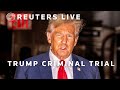 LIVE: Donald Trumps criminal trial over hush money payment