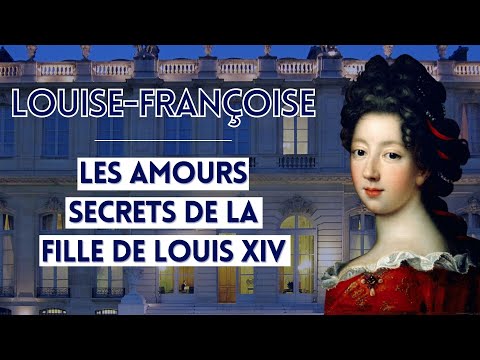 Louise-Françoise, les amours secrets de la fille de Louis XIV