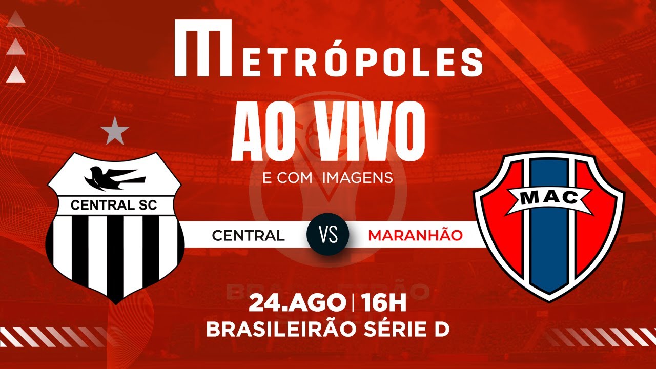 SÉRIE D AO VIVO COM IMAGENS: CENTRAL-PE X MARANHÃO-MA – 24/8/25