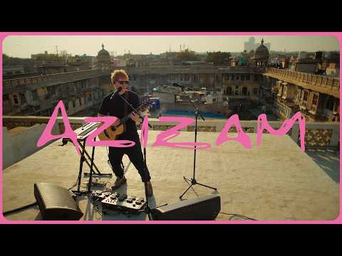 Ed Sheeran - Azizam (Looper Performance Live from Old Delhi)