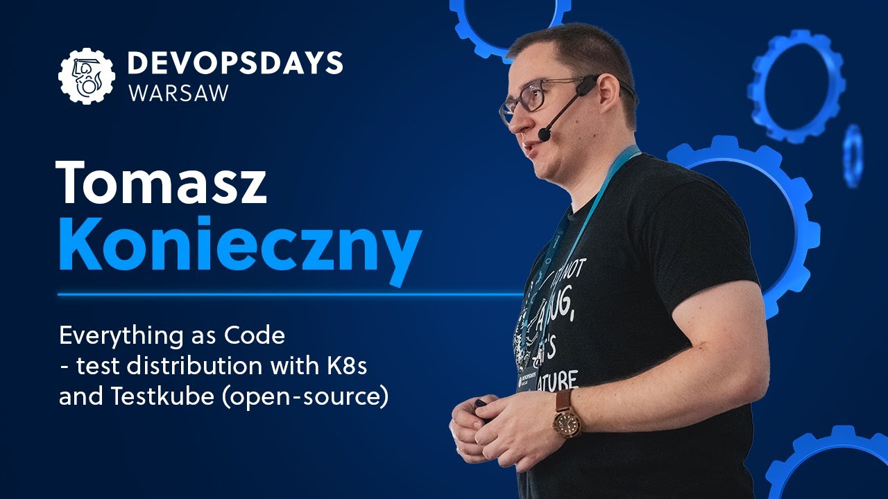 Tomasz Konieczny: Everything as Code - test distribution with K8s and Testkube (open-source)