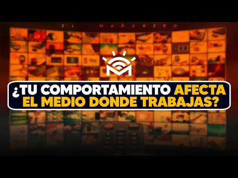 ¿Tu comportamiento afecta el Medio donde Trabajas? - El Debate