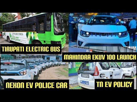 Tirupati Electric Bus, eKuv 100 Electric Car,Tata Nexon EV Police Car,TN EV Policy EV: News 117