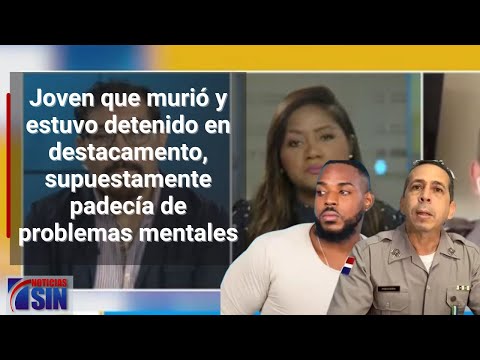 Información sobre joven que murió y estuvo detenido en destacamento