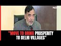 Over 1,000 crore sanctioned for development of 194 Delhi Villages: AAPs Gopal Rai