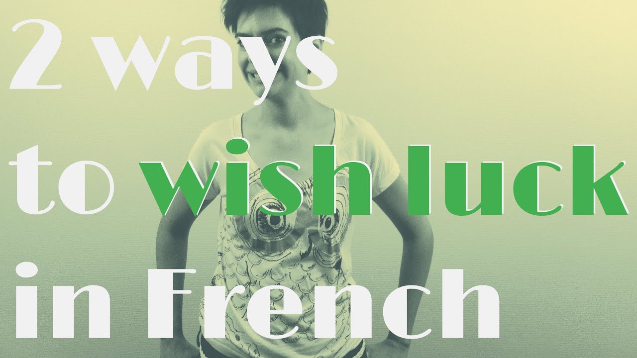 how-to-wish-good-luck-in-french-youtube