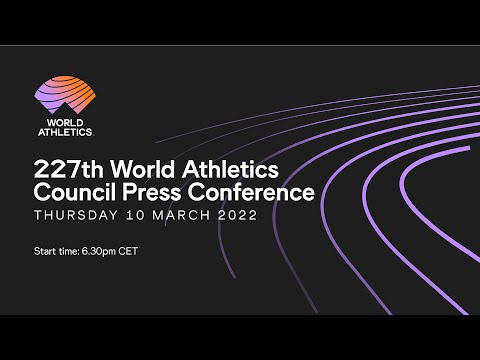 227th World Athletics Council press conference: Thursday 10 March 2022