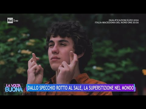 Dallo specchio rotto al sale, la superstizione nel mondo - La Volta Buona 17/11/2023