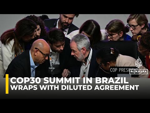 COP30 wraps with diluted agreement after oil-rich nations weaken wording