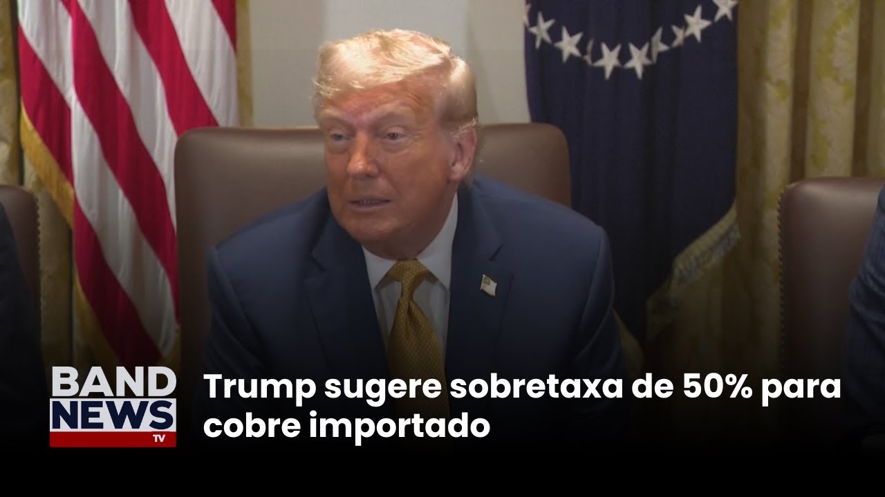 Trump sugere sobretaxa de 50 para cobre importado | BandNews TV